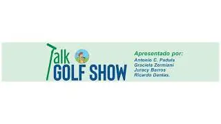 Talk Golf Show - Contagem Regressiva, acompanhe o que vamos apresentar no proximo programa.