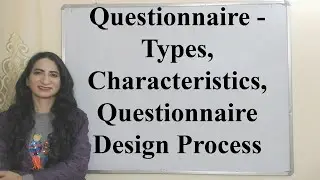 Questionnaire - Types, Characteristics, Questionnaire Design Process