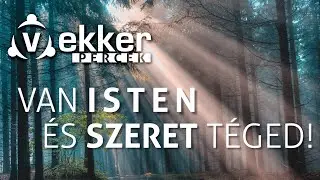 Van Isten és szeret téged!