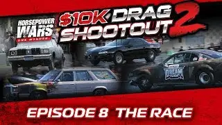 $10K Drag Shootout 2 Episode 8: The Race
