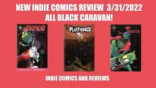 Indie Comics Review March 31, 2022 - Featuring Black Caravan Comics