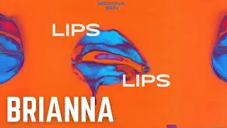 BRIANNA x 3RIN - Lips Lips