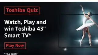 Amazon Toshiba Quiz Answers Today l Win Toshiba 43 Smart TV l 14 September 2020