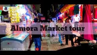 Almora Market night Tour 8pm | Almora Market ka Rush kaha gaya ? ? |  Moto vlog | Almora Uttarakhand