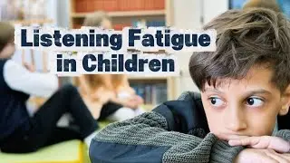 Listening fatigue in children with hearing difficulties 