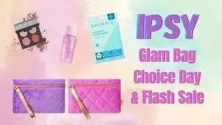 IPSY GLAM BAG Choice Day &  Flash Sales - Great Gifting