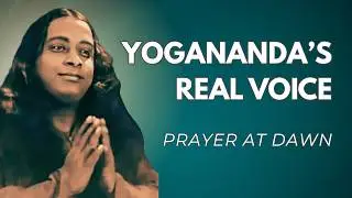 RARE Prayer at Dawn by Paramahansa Yogananda&rsquo;s | Morning Mantra | Yogananda's Real Voice Recording