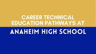 Career Technical Pathways at Anaheim High School