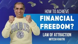 Learn How To Achieve Financial Freedom | Mitesh Khatri - Law of Attraction Coach