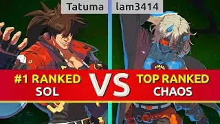 GGST ▰ Tatuma (#1 Ranked Sol) vs lam3414 (TOP Ranked Chaos). High Level Gameplay