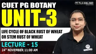 CUET PG | UNIT-3 | LIFE CYCLE OF BLACK RUST OF WHEAT OR STEM RUST OF WHEAT | Lecture-15 |