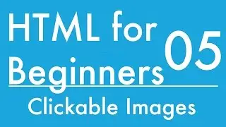 Basics of HTML - Tutorial 5 - Inserting Clickable Images