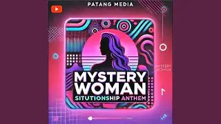 Mystery Woman (Situationship Anthem)