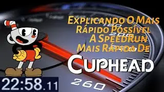 Explicando O Mais R&aacute;pido Poss&iacute;vel A SpeedRun Mais R&aacute;pida De Cuphead!!!