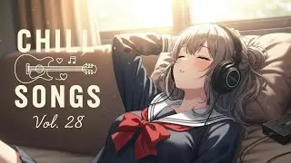 Chill Songs Vol.28 | Relaxing Music for a Peaceful Time, Relaxing and Comfortable Morning Atmosphere