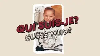 QUI SUIS-JE? GUESS WHO?