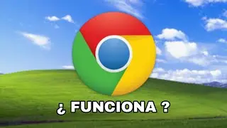 &iquest;COMO FUNCIONA CHROME EN WINDOWS XP?