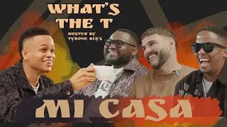 WHAT'S THE T | MI CASA
