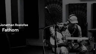 Jonathan Roelofse - Fathom / Brassmill Lane sessions