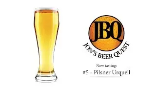 Jon's Beer Quest: #5 - Pilsner Urquell