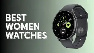 Top 5 Best Smartwatches for Women 2026