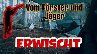 ⚠️ERWISCHT ⚠️FÖRSTER UND JÄGER BESUCHEN UNS. OVERNIGHTER DEUTSCH. BUSHCRAFT