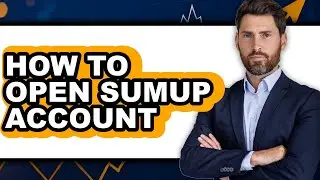 How to Open Sumup Account - Step by Step