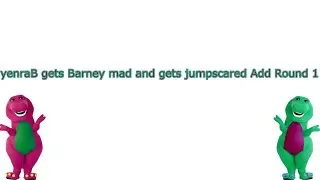 yenraB gets Barney mad and gets jumpscared Add Round 1