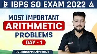 IBPS SO 2022 | MOST IMPORTANT ARITHMETIC PROBLEMS DAY 1 By Siddharth Srivastava