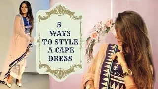 5 WAYS TO STYLE A CAPE DRESS | PERNIASPOPUPSHOP | INDIAN DESIGNER SUITS