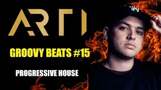 ARTI - Groovy Beats #15 - Progressive House