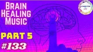 Super Intelligence Build Memory Power Meditation Music #133 | Brain Healing Music Part 5