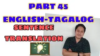PAANO GUMALING SA ENGLISH? LEARN THESE ENGLISH-TAGALOG TRANSLATED SENTENCES