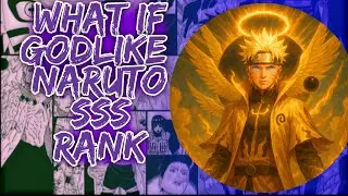 What If Godlike Naruto sss Rank ||