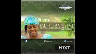 Gloria Bamiloye - ESU TO BA GBEMI (Generation Next Album) Gospel Song