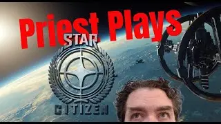 Orthodox Priest Plays Star Citizen - PK Chills out a little maybe