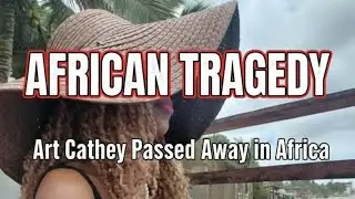 BREAKING NEWS: Art Cathey has DIED in Africa
