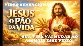 VÍDEO JESUS, O PÃO DA VIDA #comunhão #mensagem #palavradedeus #pão #fe #fé #jesus #pãodavida #vida