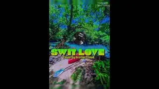 SWIT LOVE COVER  BY BRADA CLOUD 2025 🇻🇺