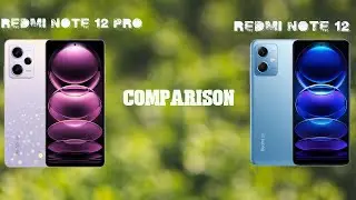 Redmi Note 12 VS Redmi Note 12 Pro Comparison 