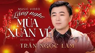 LẮNG NGHE MÙA XUÂN VỀ (REMIX) - NGỌC LÂM | Nhạc Xuân 2026 Remix Sôi Động 🌸| OFFICIAL MV 4K