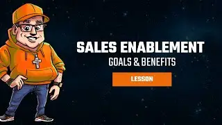 Sales Enablement Goals + Benefits Deep Dive [M1-L2]