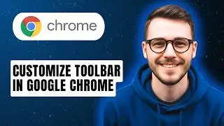 How to Customize Toolbar in Google Chrome [2026 Guide]