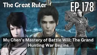 [EP178] Mu Chen's Mastery of Battle Will: The Grand Hunting War Begins