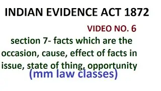 Indian Evidence Act   Section 7  facts which are occasion cause effect state of thing opportunity