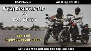 Bajaj Discover 110 Vs TVS Victor | Top End | Highway Deadly Race | Amazing Results | UP65 Racers