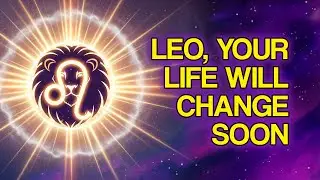 LEO: 13 Changes God Is Preparing for Your Life