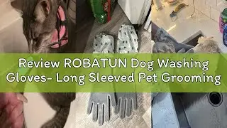 Review ROBATUN Dog Washing Gloves- Long Sleeved Pet Grooming Gloves - Heat Resistant Silicone Gloves