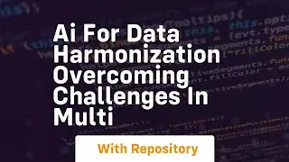ai for data harmonization overcoming challenges in multi