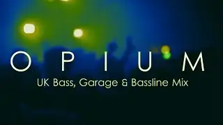 UK Bass & Bassline Mix - AUGUST 2017 (DJ OPIUM)
